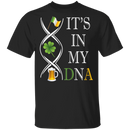 It's In My DNA Funny Gifts Patrick's Day T-Shirt