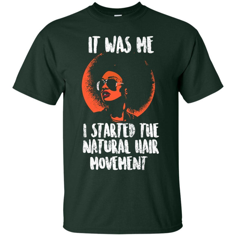 It Was Me I Started The Natural Hair Movement Funny T-shirts CustomCat