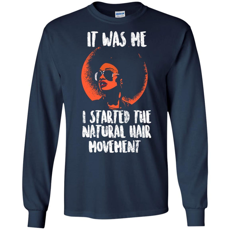 It Was Me I Started The Natural Hair Movement Funny T-shirts CustomCat