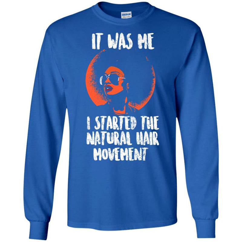 It Was Me I Started The Natural Hair Movement Funny T-shirts CustomCat