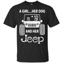 Jeep T Shirt A Girl Her Dog And Her Jeep Funny Gifts Jeepers Shirts CustomCat