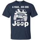 Jeep T-Shirt A Man His Dog And His Jeep Funny Gift Tee Shirt CustomCat