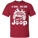 Jeep T-Shirt A Man His Dog And His Jeep Funny Gift Tee Shirt CustomCat