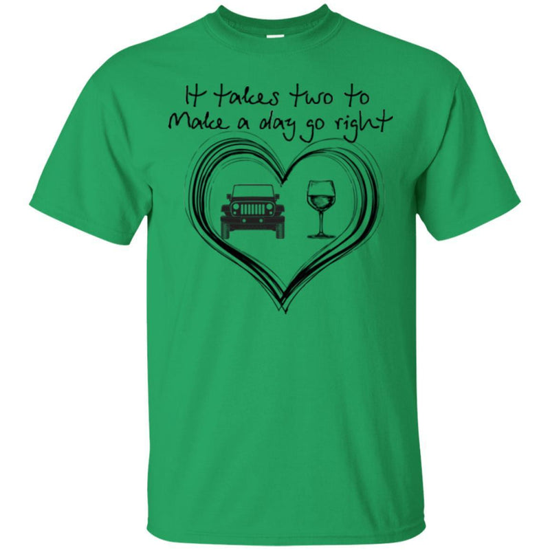 Jeep T-Shirt It Takes Two To Make A Day Go Right Funny Jeep & Wine Tee Shirt CustomCat