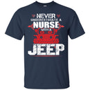 Jeep T Shirt Never Underestimate A Nurse With A Jeep Funny Gifts Jeepers Shirts CustomCat
