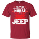 Jeep T Shirt Never Underestimate A Nurse With A Jeep Funny Gifts Jeepers Shirts CustomCat