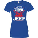 Jeep T Shirt Never Underestimate A Nurse With A Jeep Funny Gifts Jeepers Shirts CustomCat