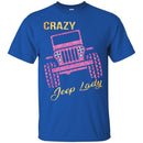 Jeep T-Shirt Shop Crazy Jeep Lady Hot Pink Tees For Jeep Lovers Tee Shirt CustomCat