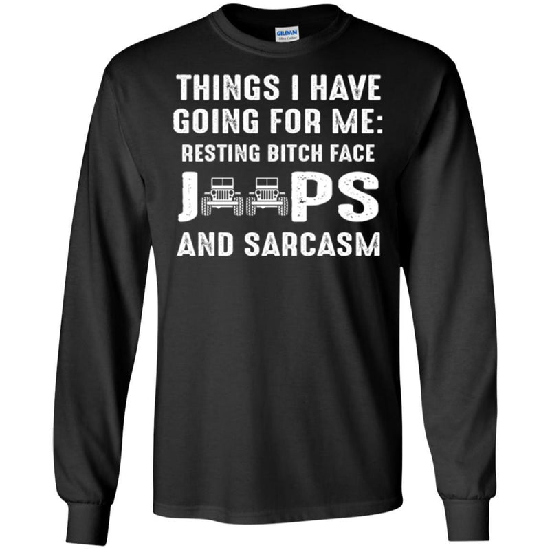 Jeep T Shirt Things I Have Going For Me Resting Bitch Face Jeepers And Sarcasm Shirts CustomCat