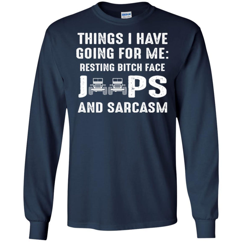 Jeep T Shirt Things I Have Going For Me Resting Bitch Face Jeepers And Sarcasm Shirts CustomCat