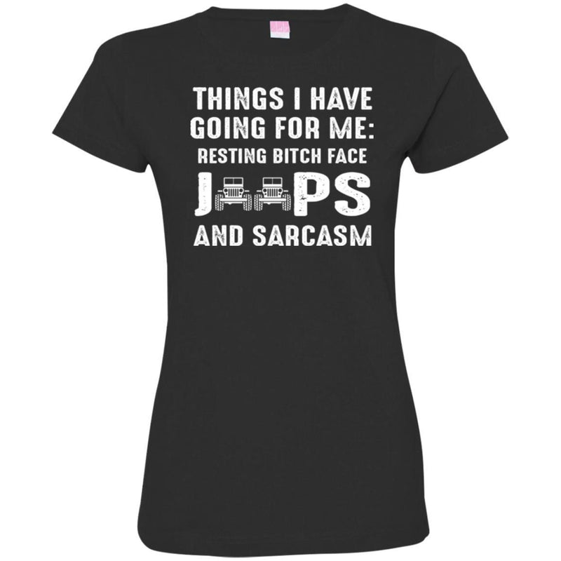 Jeep T Shirt Things I Have Going For Me Resting Bitch Face Jeepers And Sarcasm Shirts CustomCat