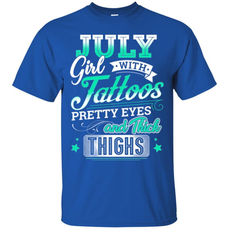 July Girl With Tattoos Pretty Eyes And Thick Thighs Birthday Girls T-Shirt CustomCat