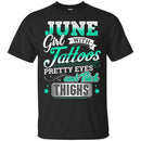June Girl With Tattoos Pretty Eyes And Thick Thighs Birthday Girls T-Shirt CustomCat