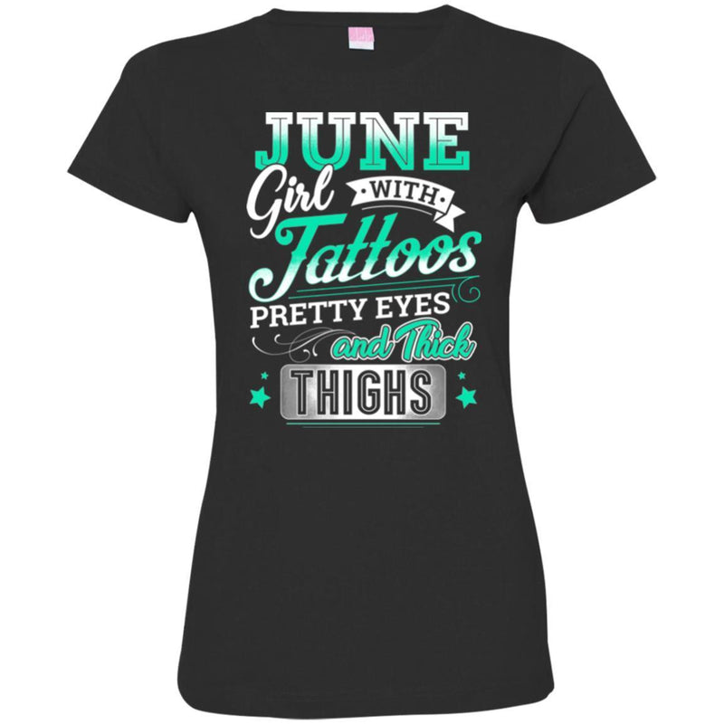 June Girl With Tattoos Pretty Eyes And Thick Thighs Birthday Girls T-Shirt CustomCat