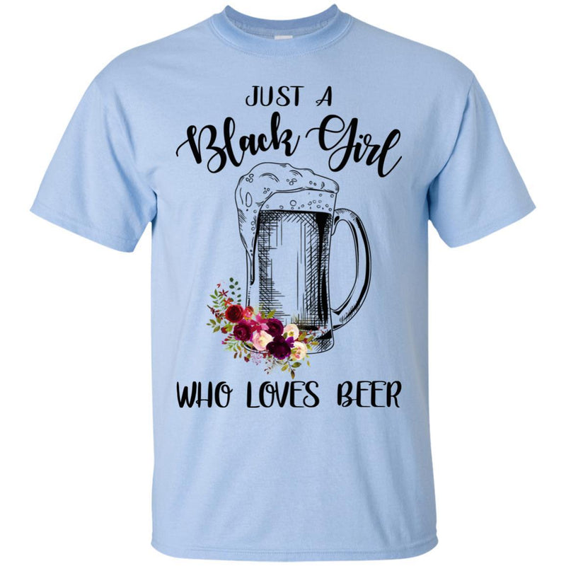 Just A Black Girl Who Loves Beer T-shirts CustomCat