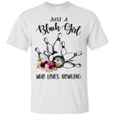 Just A Black Girl Who Loves Bowling T-shirts CustomCat