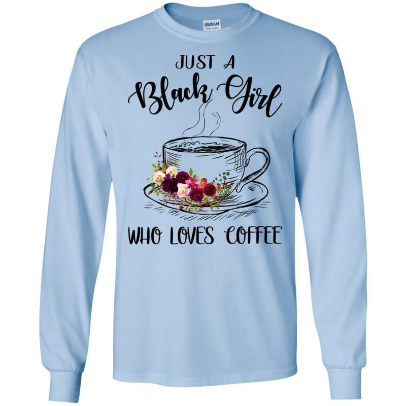 Just A Black Girl Who Loves Coffee T-shirts CustomCat