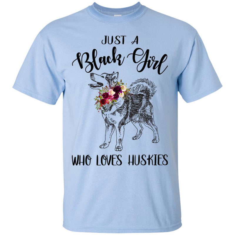 Just A Black Girl Who Loves Huskies T-shirts CustomCat