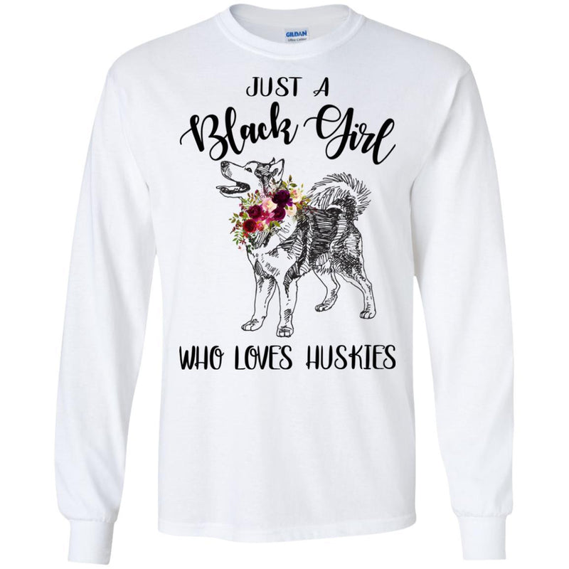 Just A Black Girl Who Loves Huskies T-shirts CustomCat