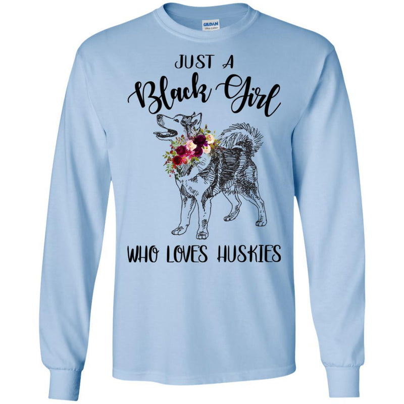 Just A Black Girl Who Loves Huskies T-shirts CustomCat