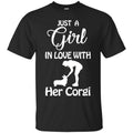 Just A Girl In Love With Her Corgi Funny Gift Lover Dog Tee Shirt CustomCat