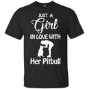 Just A Girl In Love With Her Pitbull Funny Gift Lover Dog Tee Shirt CustomCat