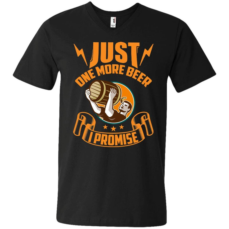 Just One More Beer I Promise T-shirt CustomCat