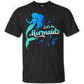 Let's Be Mermaid Tshirt CustomCat