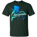 Let's Be Mermaid Tshirt CustomCat