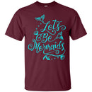 Let's Be Mermaids Tshirt & Hoodie CustomCat