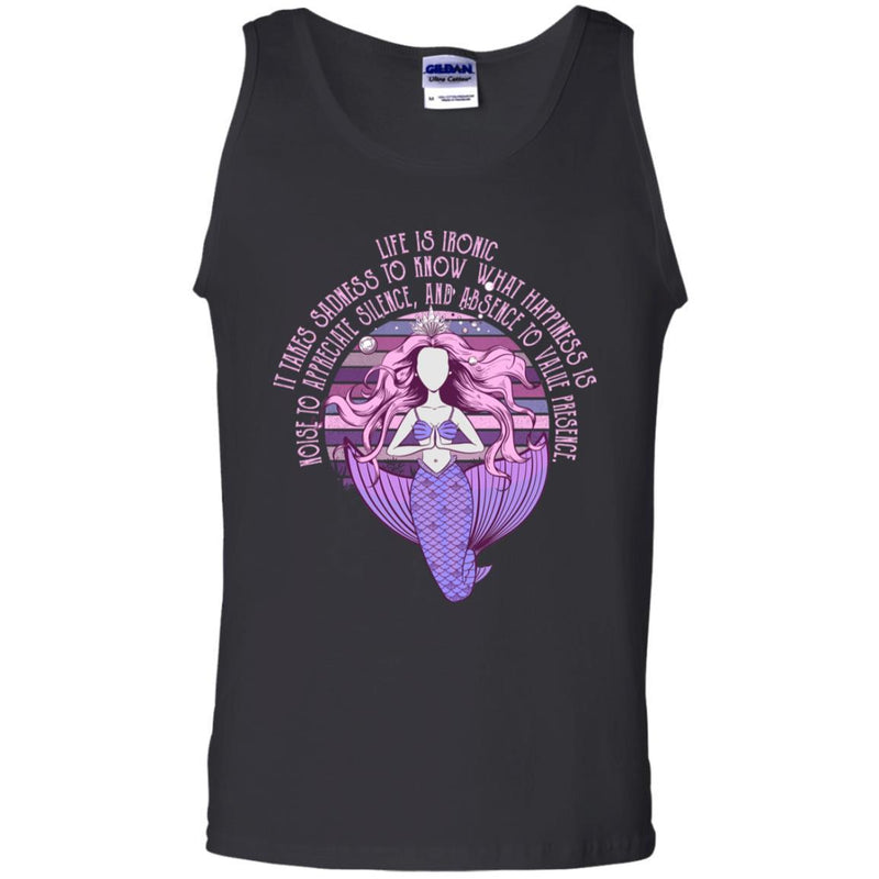 Life Is Ironic It Takes Sadness To Know What Happiness Is Noise To Appreciate Silence And Absence To Value Presence Mermaid T-shirt CustomCat