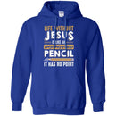 Life Without Jesus Is Like An Unsharpened Pencil It Has no Point Funny Gift Teacher Shirts CustomCat
