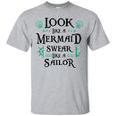 Look Like A Mermaid Swear Like A Sailor Mermaid T Shirts CustomCat