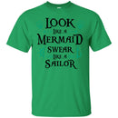 Look Like A Mermaid Swear Like A Sailor Mermaid T Shirts CustomCat