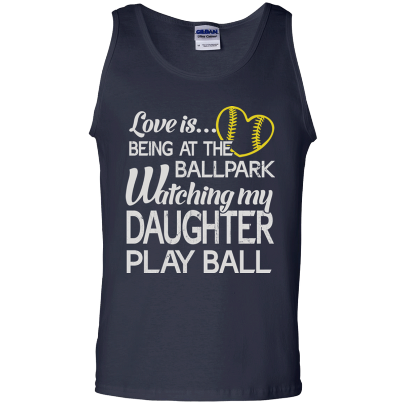 Love is being at the ballpark watching my daughter play ball T-shirts CustomCat