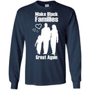 Make Black Families Great Again T-shirts CustomCat