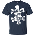 Mamaw You Are Missing Piece T-shirts CustomCat