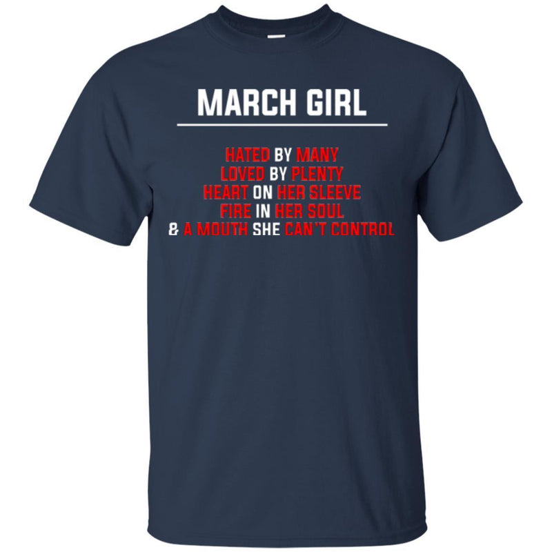 March Girl Hated By Many Loved By Plenty Heart On Her Sleeve Fire In Her Soul Shirts CustomCat