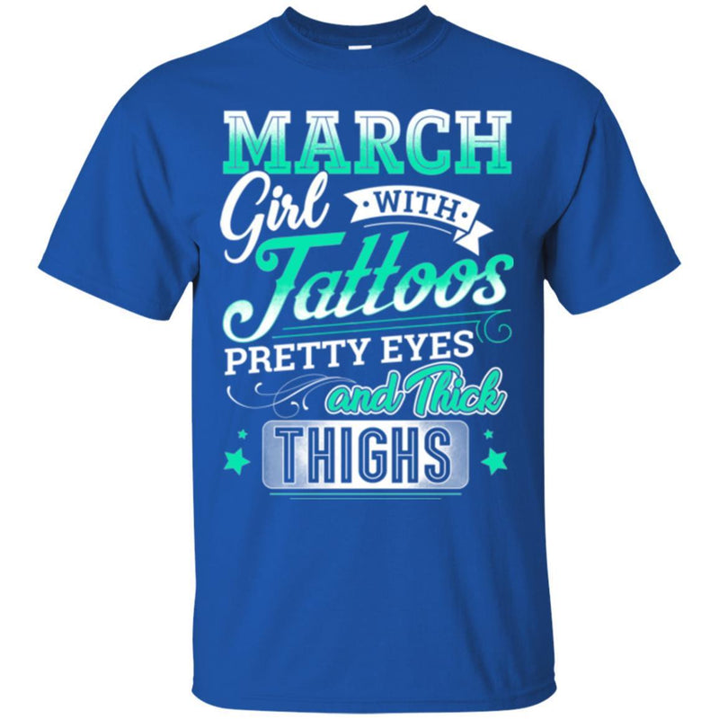 March Girl With Tattoos Pretty Eyes And Thick Thighs Birthday Girls T-Shirt CustomCat