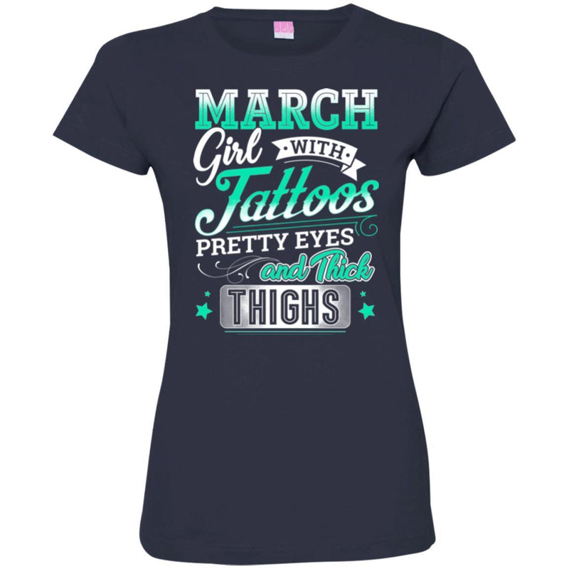 March Girl With Tattoos Pretty Eyes And Thick Thighs Birthday Girls T-Shirt CustomCat