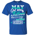 May Girl With Tattoos Pretty Eyes And Thick Thighs Birthday Girls T-Shirt CustomCat