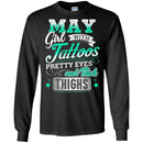 May Girl With Tattoos Pretty Eyes And Thick Thighs Birthday Girls T-Shirt CustomCat