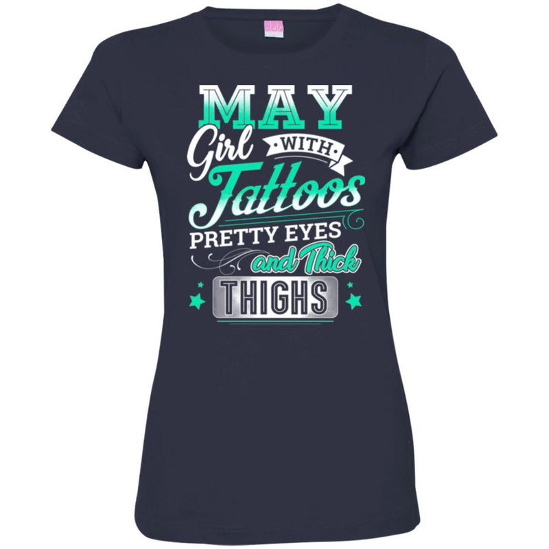 May Girl With Tattoos Pretty Eyes And Thick Thighs Birthday Girls T-Shirt CustomCat