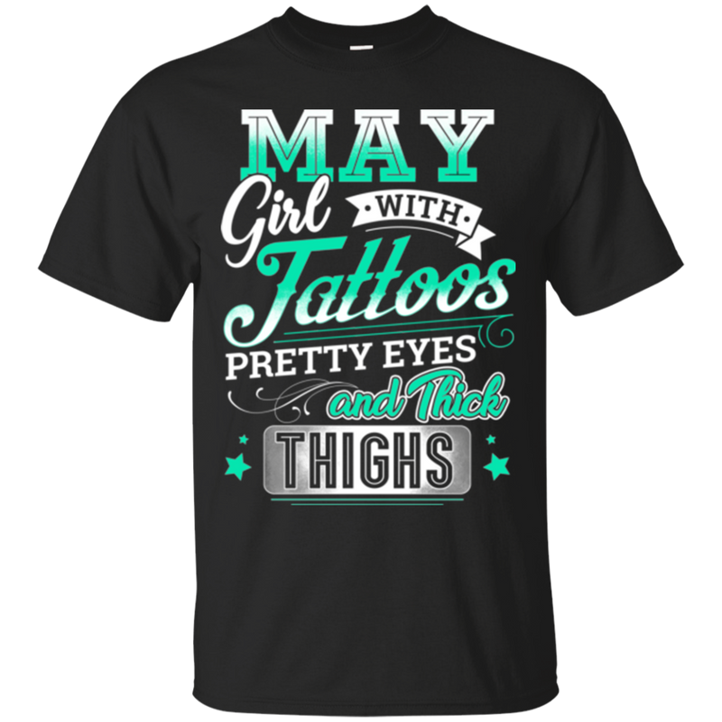 May girl with tattoos pretty eyes and thick things T-shirts CustomCat