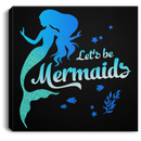 Mermaid Canvas - Let's Be Mermaids Under The Sea For Dream Canvas Wall Art Decor