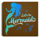 Mermaid Canvas - Let's Be Mermaids Under The Sea For Dream Canvas Wall Art Decor