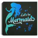 Mermaid Canvas - Let's Be Mermaids Under The Sea For Dream Canvas Wall Art Decor