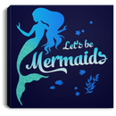 Mermaid Canvas - Let's Be Mermaids Under The Sea For Dream Canvas Wall Art Decor