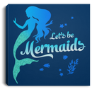 Mermaid Canvas - Let's Be Mermaids Under The Sea For Dream Canvas Wall Art Decor