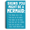 Mermaid Canvas - Signs You Might Be A Mermaid You Drink Like A Fish Play In The Waves Canvas Wall Art Decor